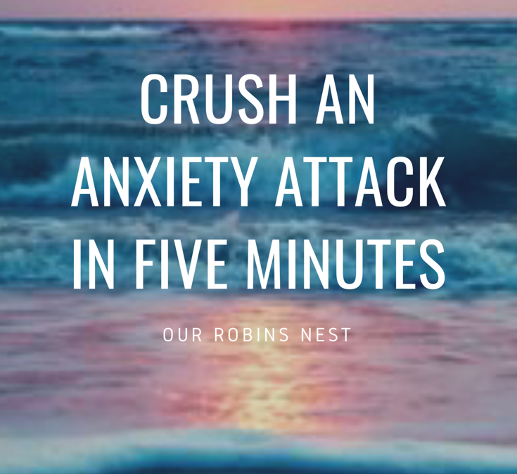 Crush an Anxiety Attack in Five Minutes