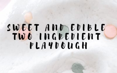 Sweet and Edible Two Ingredient Playdough