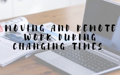 Moving and Working Remote During Changing Times