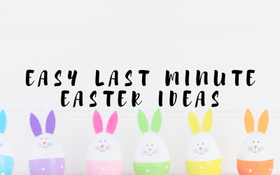 Easy Last Minute Easter Ideas