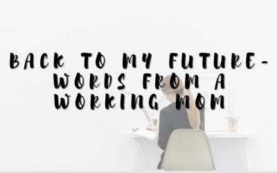 Back to My Future- Words From a Working Mom