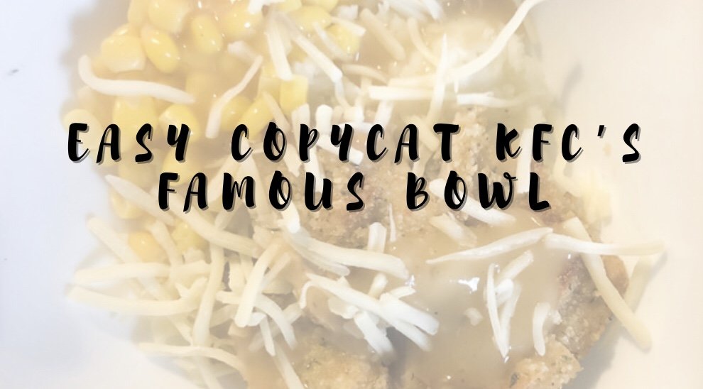 Easy Copycat KFC’s Famous Bowl