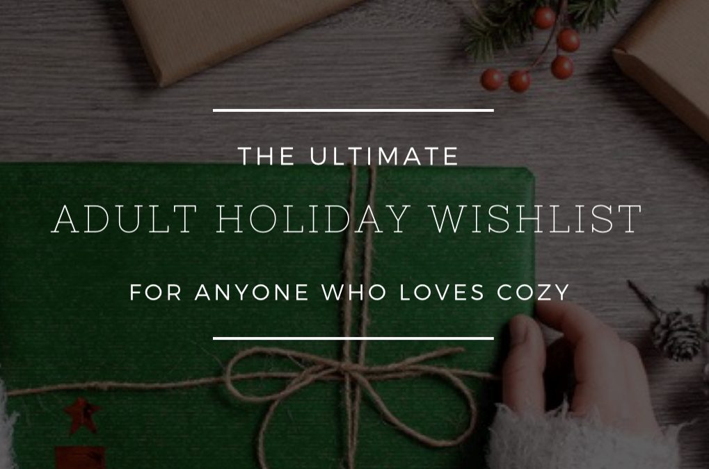 The Ultimate Holiday Wish list for Any Adult