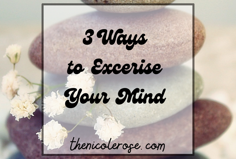 3 Ways to Exercise Your Mind