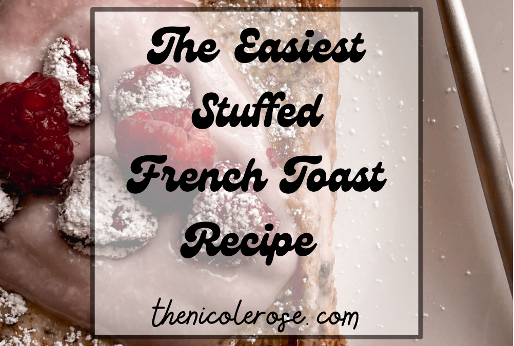 The Easiest Stuffed French Toast Recipe