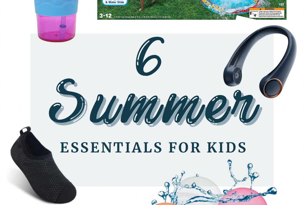 6 Must-Have Summer Essentials for Kids